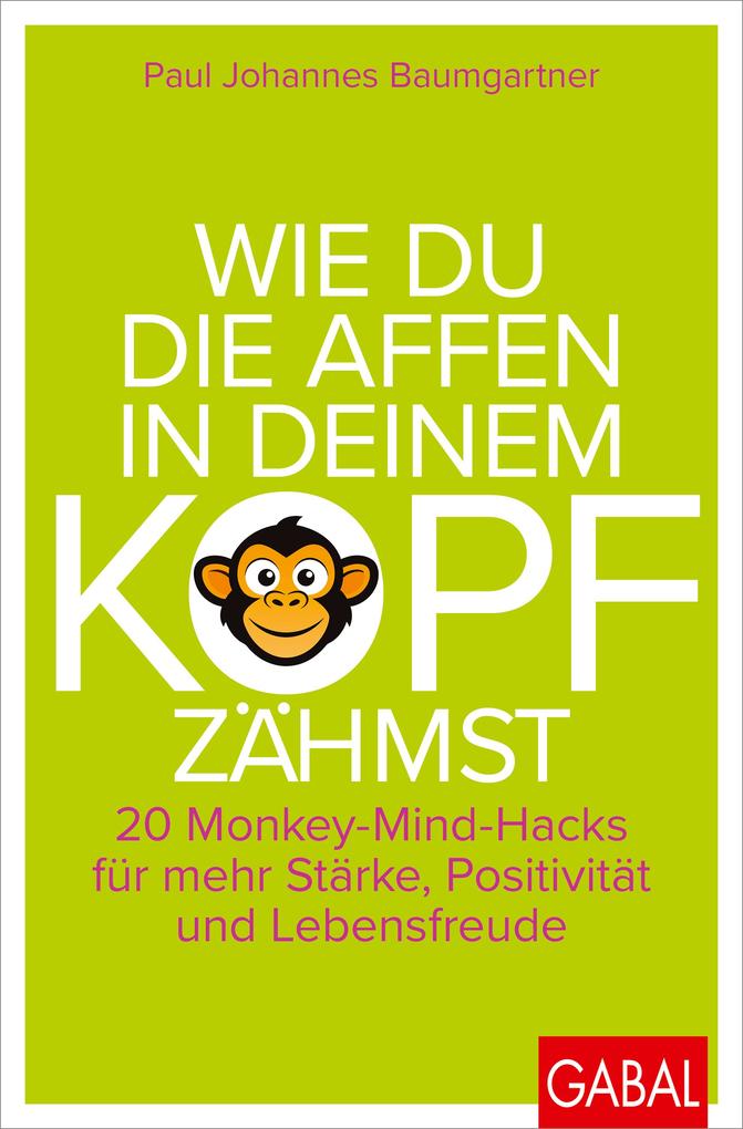 Produktbild: Wie du die Affen in deinem Kopf zähmst | Paul Johannes Baumgartner