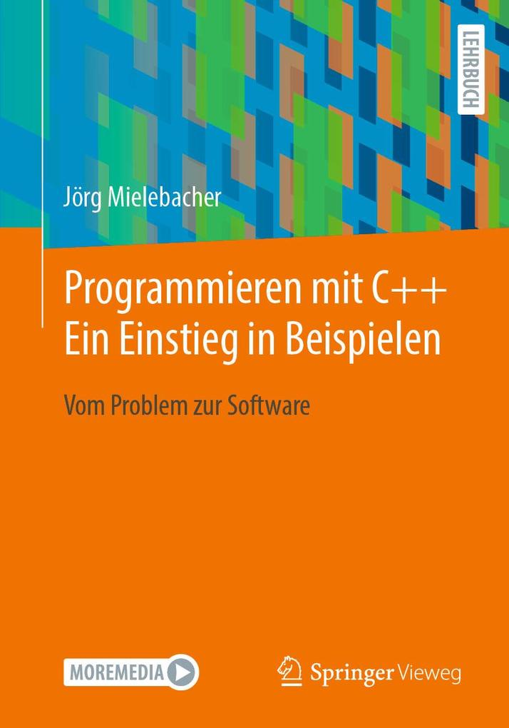Produktbild: Programmieren mit C++ Ein Einstieg in Beispielen | Jörg Mielebacher