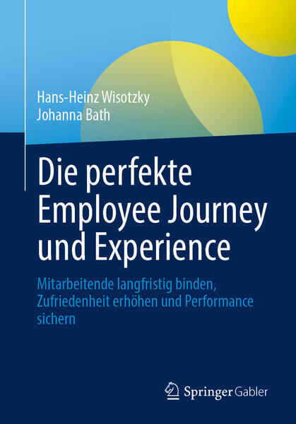 Produktbild: Die perfekte Employee Journey und Experience | Hans-Heinz Wisotzky, Johanna Bath