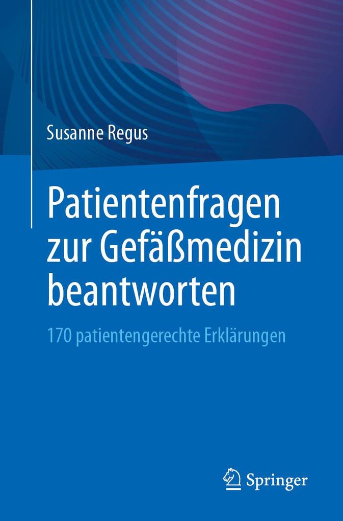 Produktbild: Patientenfragen zur Gefäßmedizin beantworten | Susanne Regus