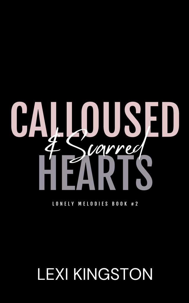 Produktbild: Calloused & Scarred Hearts (Lonely Melodies, #2) | Lexi Kingston
