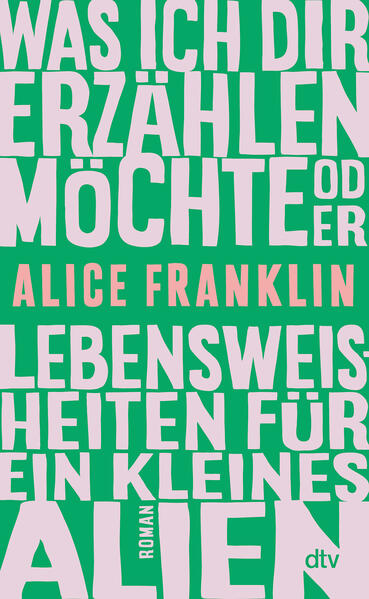 Produktbild: Was ich dir erzählen möchte oder Lebensweisheiten für ein kleines Alien | Alice Franklin