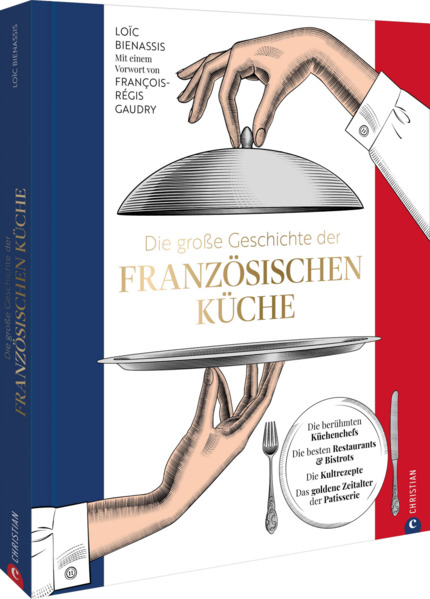 Produktbild: Die große Geschichte der französischen Küche | Loic Bienassis