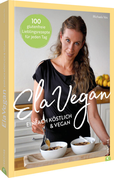Produktbild: ElaVegan - Einfach köstlich & vegan | Michaela Vais