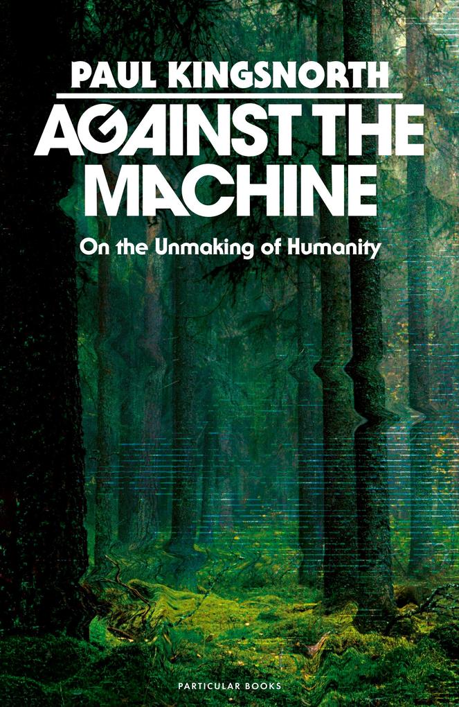 Produktbild: Against the Machine | Paul Kingsnorth