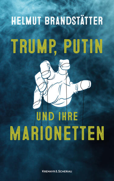 Produktbild: Trump, Putin und ihre Marionetten | Helmut Brandstätter