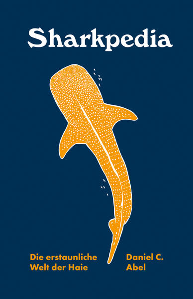 Produktbild: Sharkpedia - Die erstaunliche Welt der Haie | Daniel C. Abel