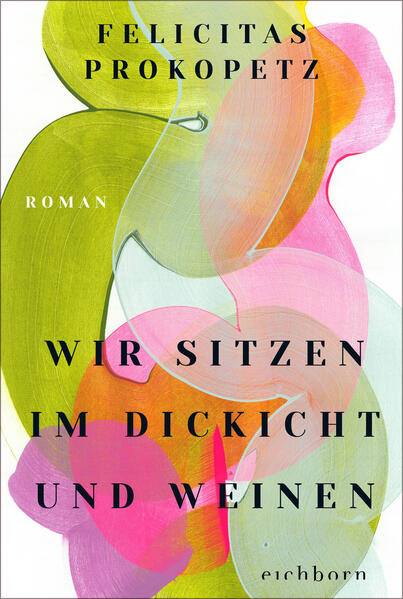 Produktbild: Wir sitzen im Dickicht und weinen | Felicitas Prokopetz