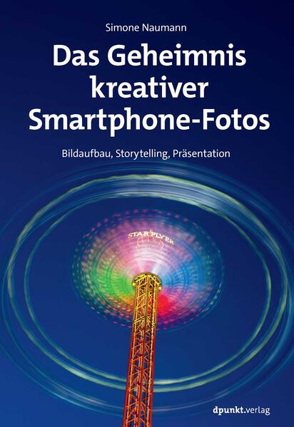 Produktbild: Das Geheimnis kreativer Smartphone-Fotos | Simone Naumann