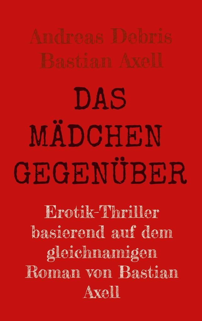 Produktbild: Das Mädchen gegenüber | Andreas Debris, Bastian Axell