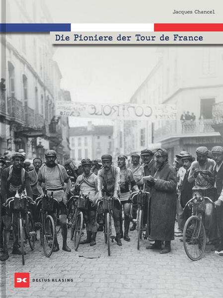 Produktbild: Die Pioniere der Tour de France | Jacques Chancel