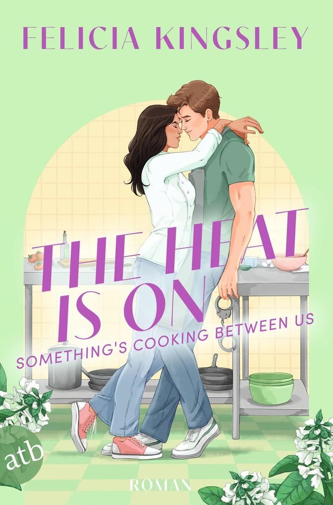 Produktbild: The Heat is on - Something's Cooking Between Us | Felicia Kingsley