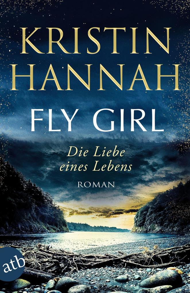 Produktbild: Fly Girl - Die Liebe eines Lebens | Kristin Hannah