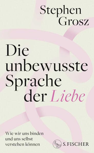 Produktbild: Die unbewusste Sprache der Liebe | Stephen Grosz
