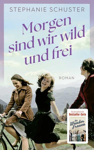 Produktbild: Morgen sind wir wild und frei | Stephanie Schuster