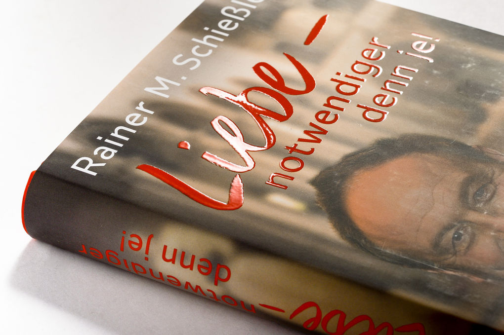 Weitere Ansicht: Liebe - notwendiger denn je! | Rainer M. Schießler