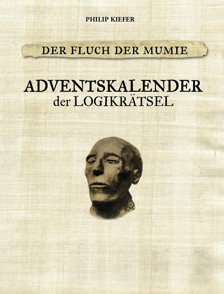 Weitere Ansicht: Der Fluch der Mumie Adventskalender der Logikrätsel | Philip Kiefer
