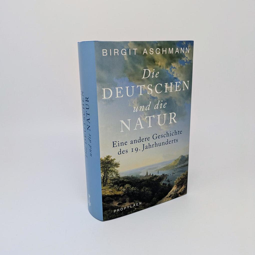 Weitere Ansicht: Die Deutschen und die Natur | Birgit Aschmann