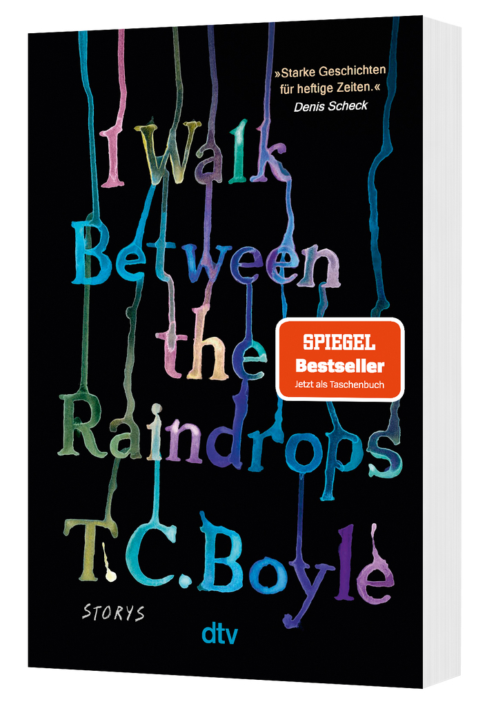 Weitere Ansicht: I Walk Between the Raindrops | T. C. Boyle