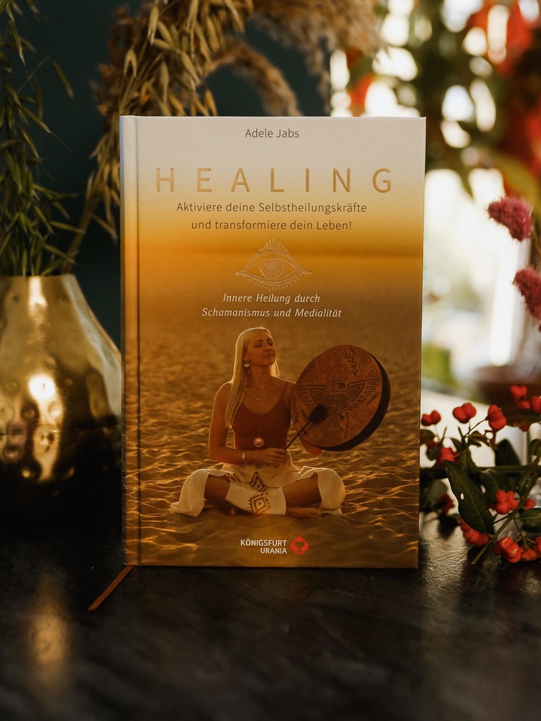 Weitere Ansicht: Healing - Aktiviere deine Selbstheilungskräfte und transformiere dein Leben! Innere Heilung durch Schamanismus und Medialität | Adele Jabs
