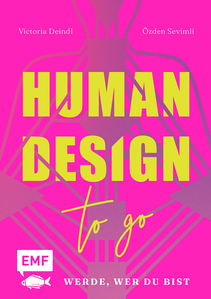 Weitere Ansicht: Human Design To Go - Werde, wer du bist | Victoria Deindl, Özden Sevimli