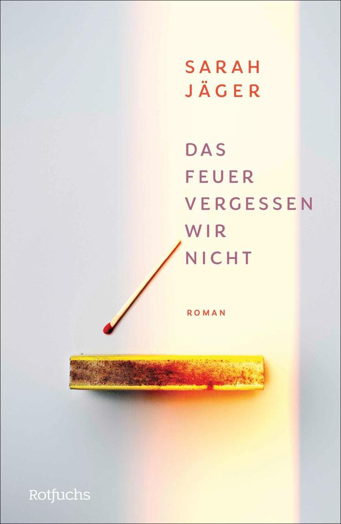 Produktbild: Das Feuer vergessen wir nicht | Sarah Jäger