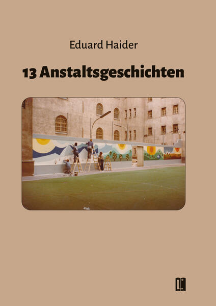Produktbild: 13 Anstaltsgeschichten | Eduard Haider