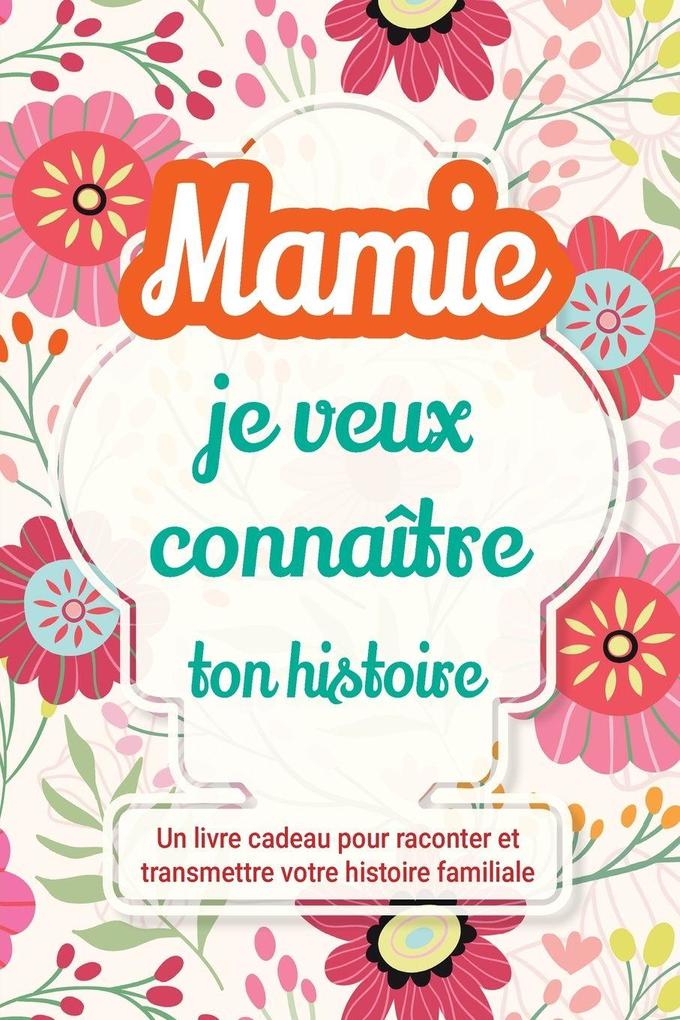 Produktbild: Mamie, je veux connaître ton histoire | Casey Parker