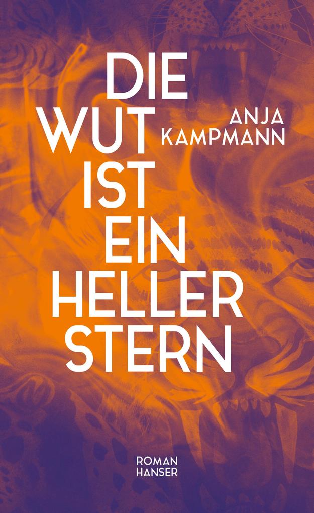 Produktbild: Die Wut ist ein heller Stern | Anja Kampmann