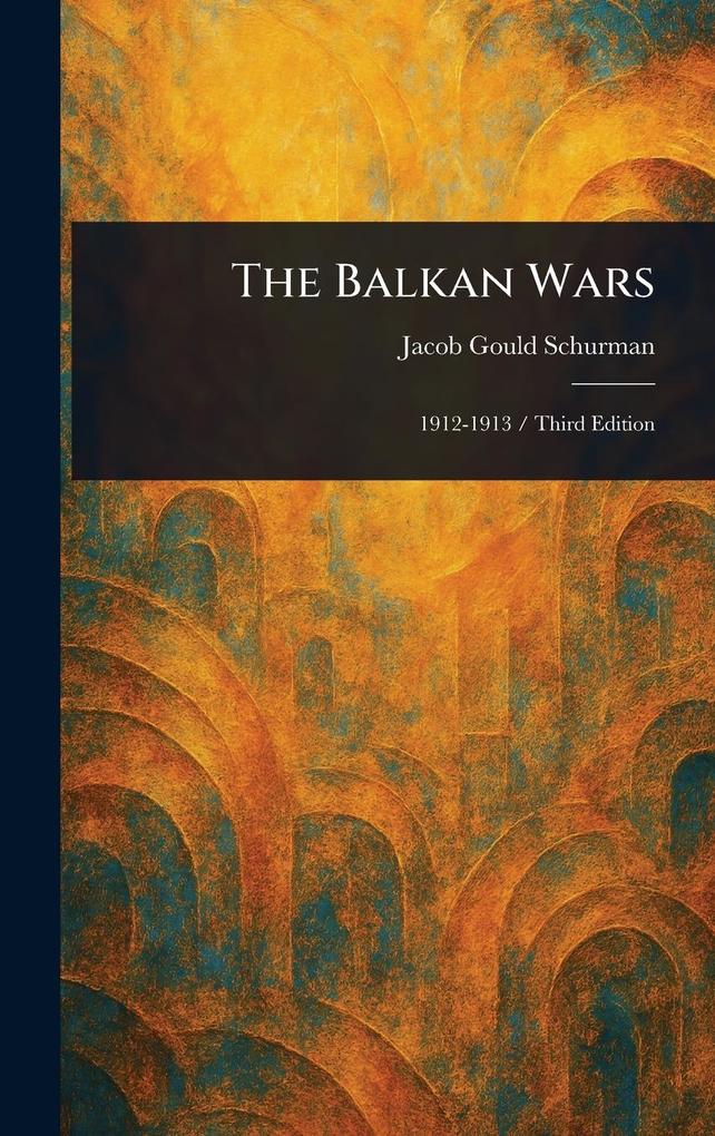 Produktbild: The Balkan Wars | Jacob Gould Schurman
