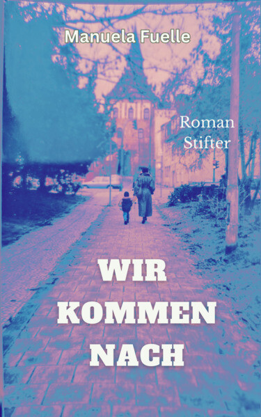 Produktbild: Wir kommen nach | Manuela Fuelle