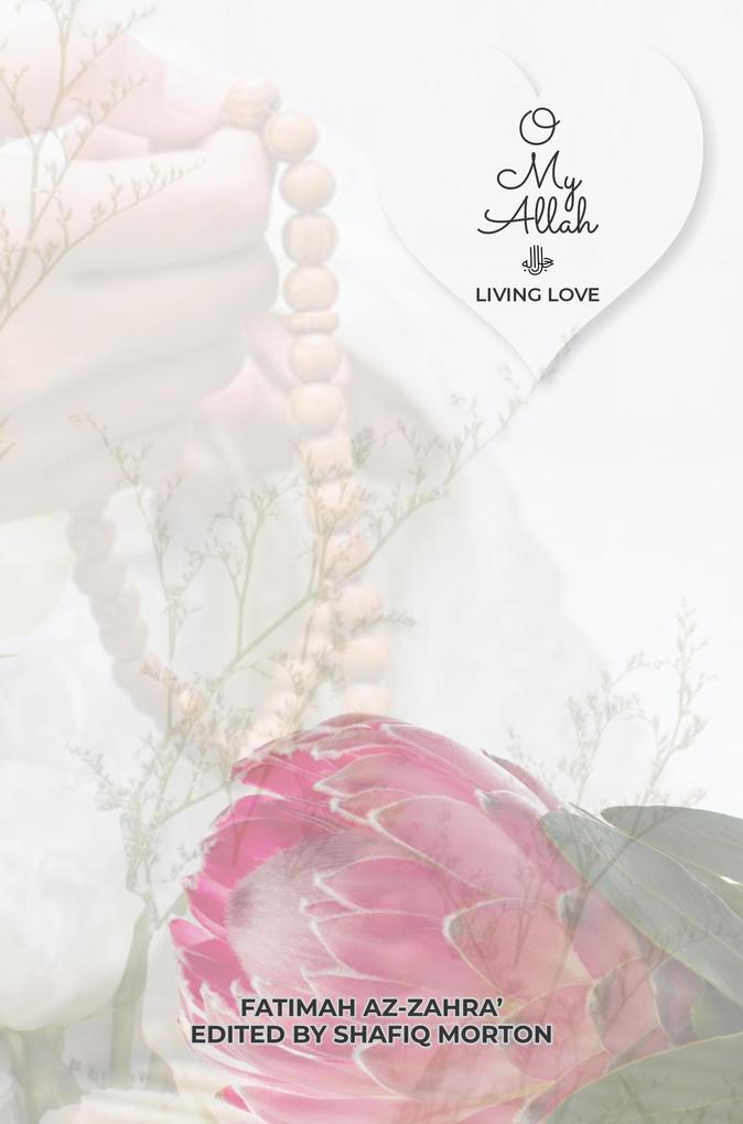 Produktbild: O My Allah : Living Love | Fatimah Az-Zahra'