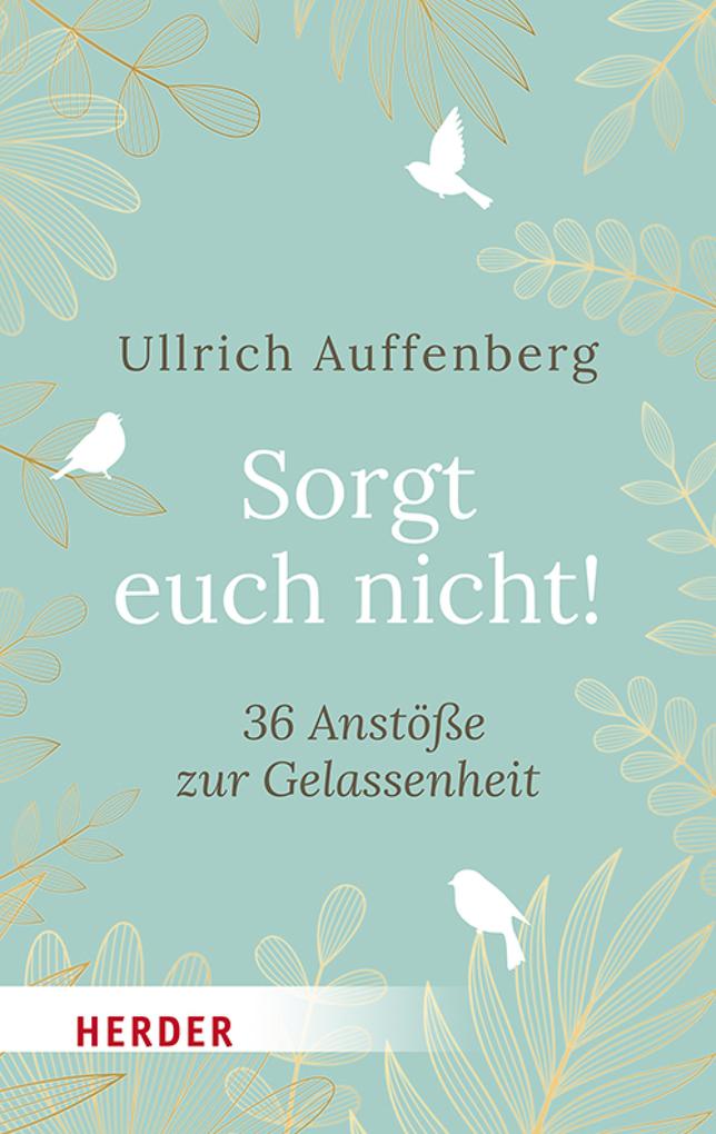 Produktbild: Sorgt euch nicht! | Ullrich Auffenberg