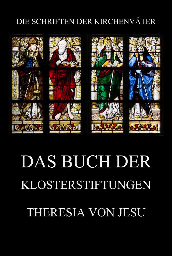 Produktbild: Das Buch der Klosterstiftungen | Theresia von Jesu