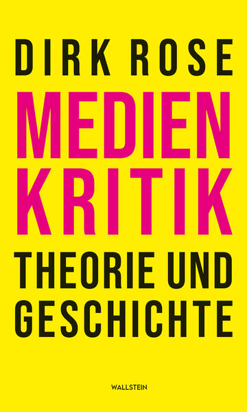 Produktbild: Medienkritik - Theorie und Geschichte | Dirk Rose