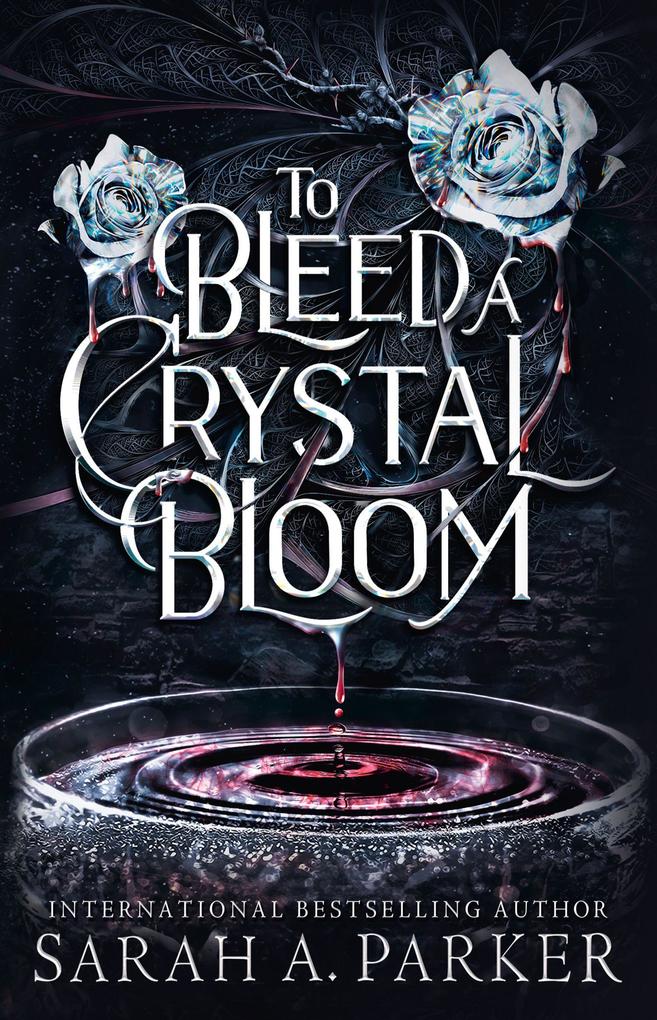 Produktbild: To Bleed a Crystal Bloom | Sarah A. Parker