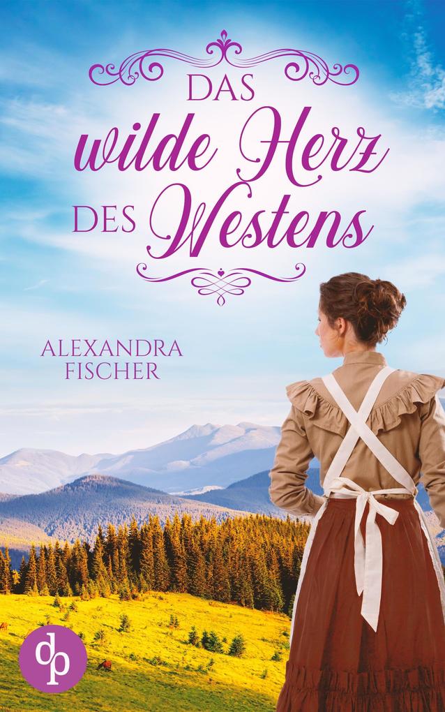 Produktbild: Das wilde Herz des Westens | Alexandra Fischer