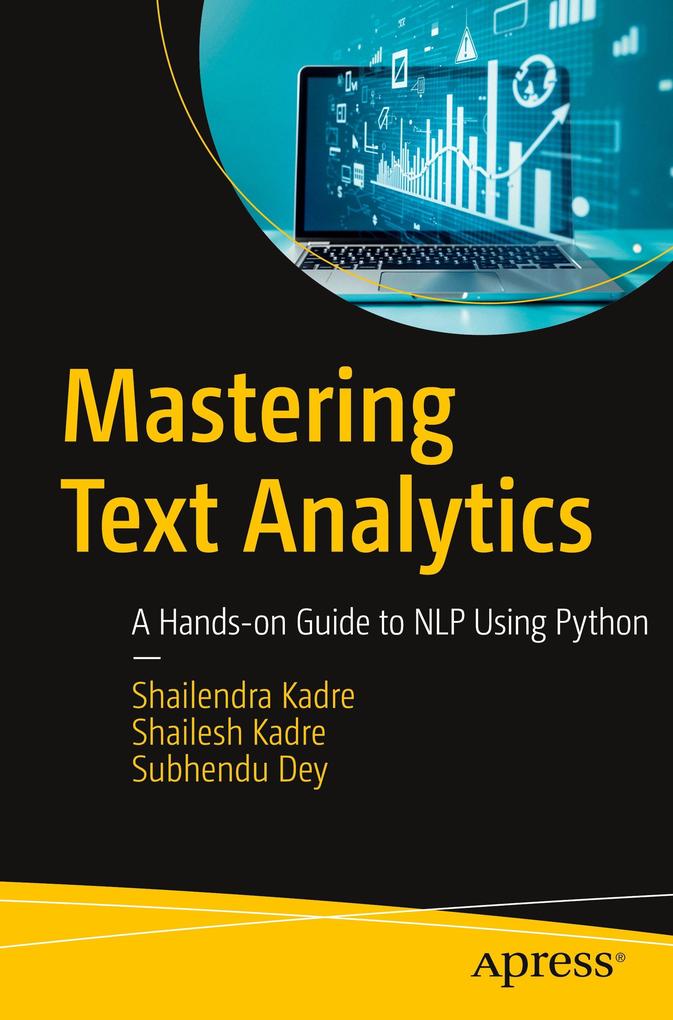 Produktbild: Mastering Text Analytics | Shailendra Kadre, Shailesh Kadre, Subhendu Dey