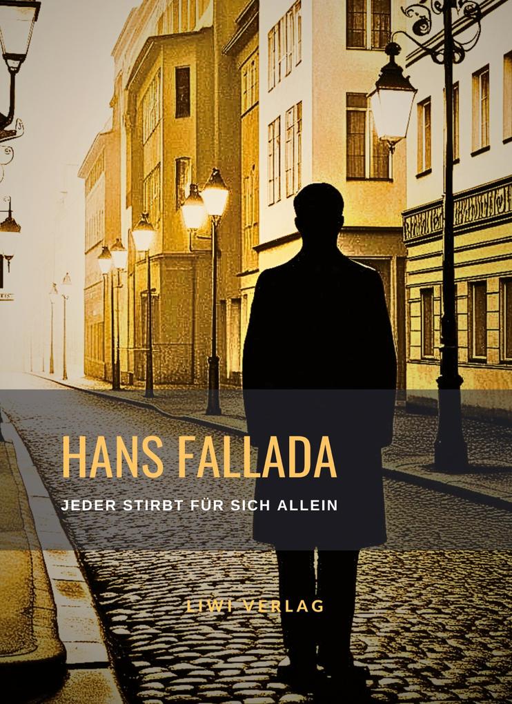 Produktbild: Hans Fallada: Jeder stirbt für sich allein. Neuausgabe der Fassung von 1947 | Hans Fallada