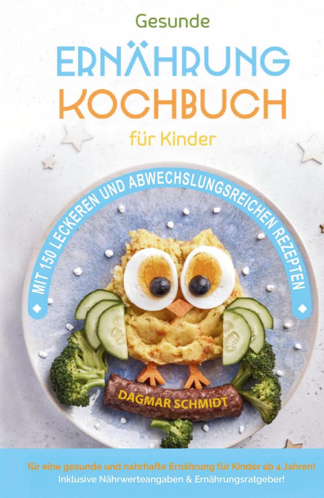 Produktbild: Kochbuch für Kinder! Gesunde Rezepte, die Spaß machen und schmecken | Dagmar Schmidt