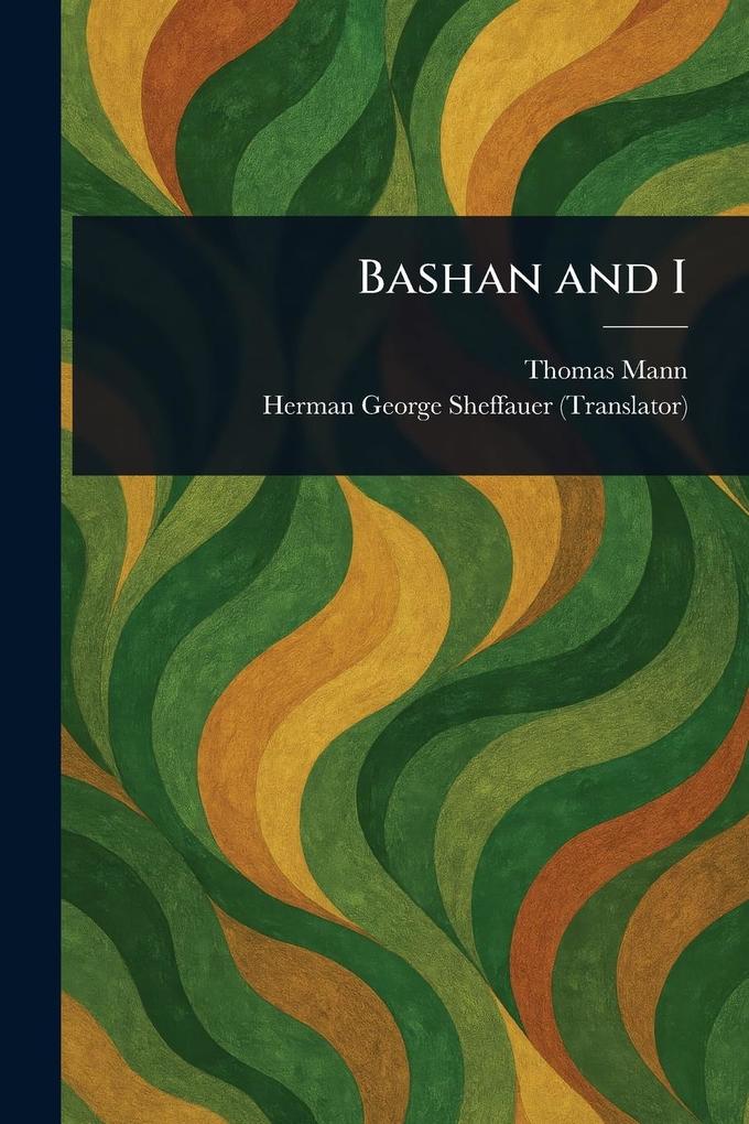 Produktbild: Bashan and I | Thomas Mann, Herman George Sheffauer