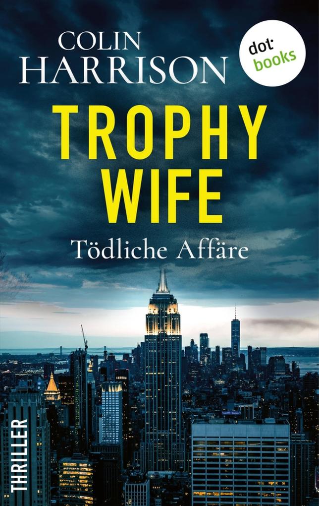Produktbild: Trophy Wife - Tödliche Affäre | Colin Harrison