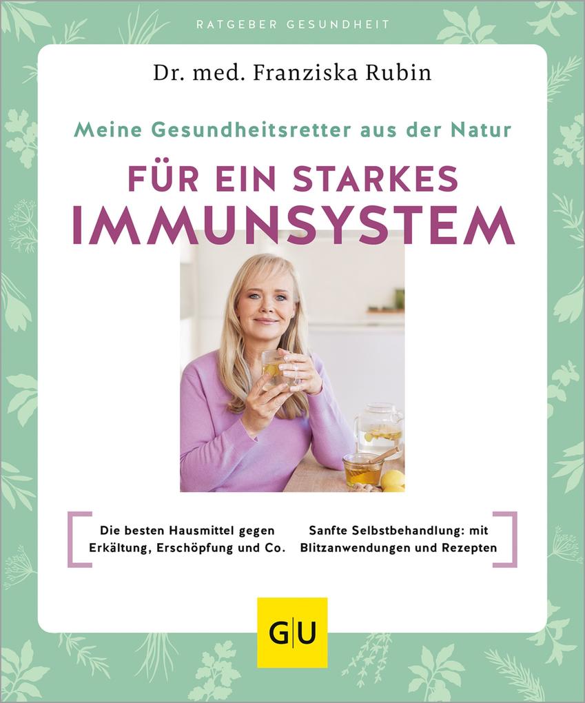 Produktbild: Meine Gesundheitsretter aus der Natur für ein starkes Immunsystem | Franziska Rubin, Dr. med. Franziska Rubin