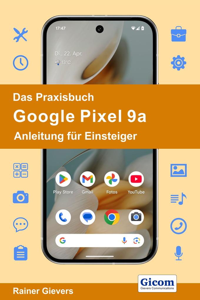 Produktbild: Das Praxisbuch Google Pixel 9a - Anleitung für Einsteiger | Rainer Gievers