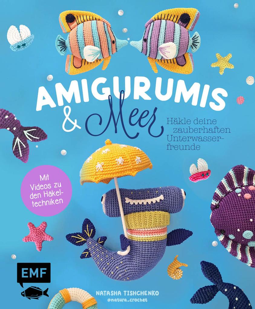 Produktbild: Amigurumis und Meer häkeln - Deine zauberhaften Unterwasserfreunde | Seepferdchen, Meerjungfrau, Rochen und andere süße Meeresbewohner | Natascha Tishchenko