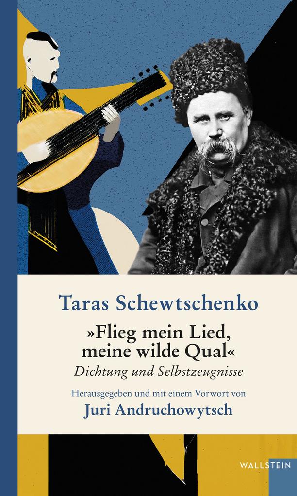 Produktbild: »Flieg mein Lied, meine wilde Qual« | Taras Schewtschenko