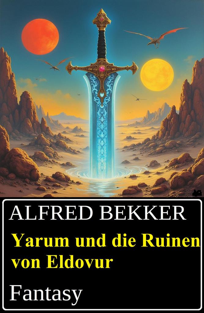 Produktbild: Yarum und die Ruinen von Eldovur: Fantasy | Alfred Bekker