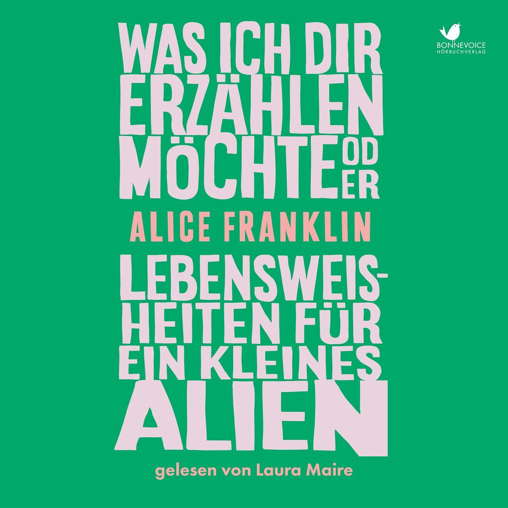 Produktbild: Was ich dir erzählen möchte oder Lebensweisheiten für ein kleines Alien | Alice Franklin