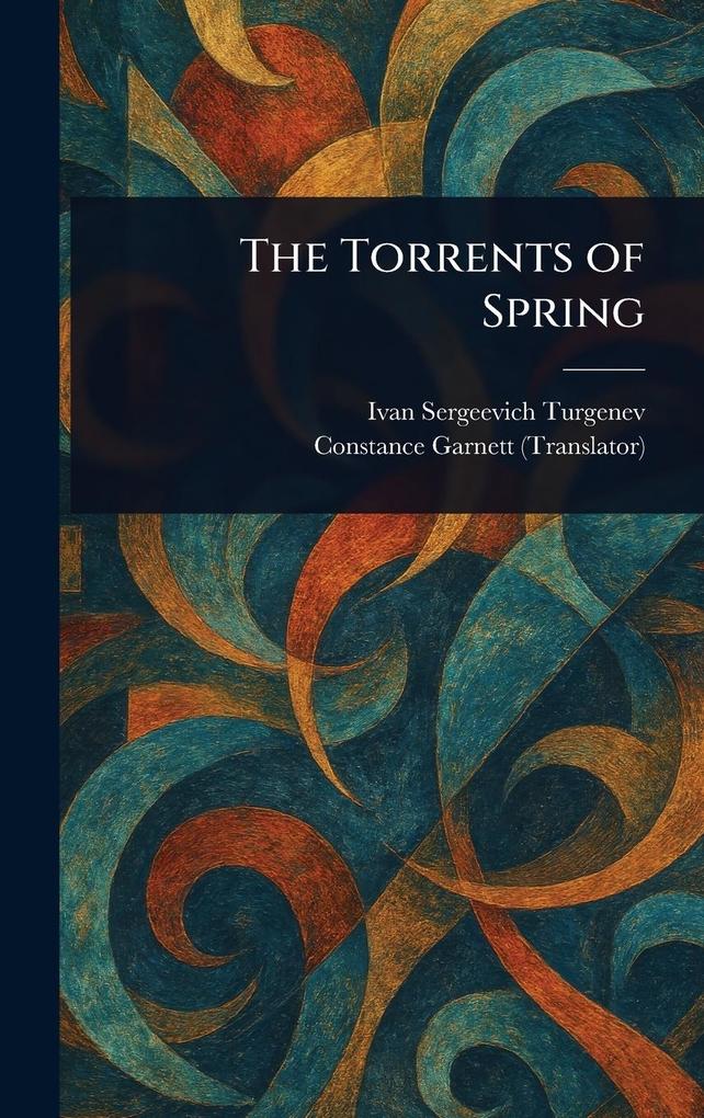Produktbild: The Torrents of Spring | Ivan Sergeevich Turgenev, Constance Garnett