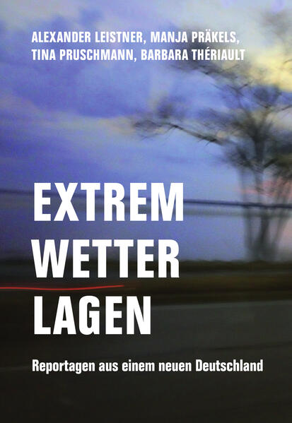 Produktbild: Extremwetterlagen | Alexander Leistner, Tina Pruschmann, Manja Präkels, Barbara Thériault